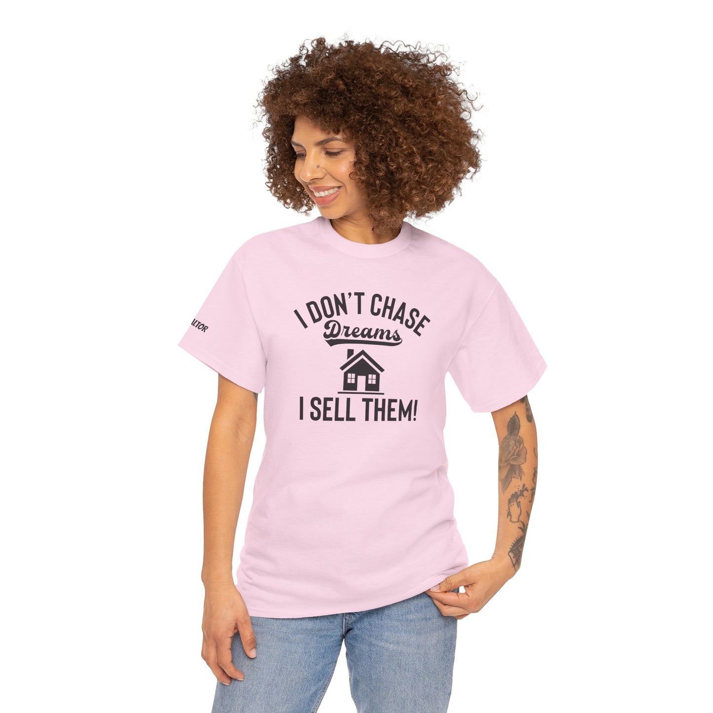 💭 I Don’t Chase Dreams — I Sell Them! Realtor Tee for Agents Who Make Dreams Come True 🏡✨