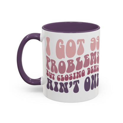 I Got 99 Problems Realtor Accent Coffee Mug (11, 15oz)