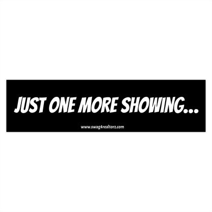 🔁 Just One More Showing… Bumper Sticker – The Official Motto of Every Realtor Who Skipped Lunch (Again) 🗓️🏡