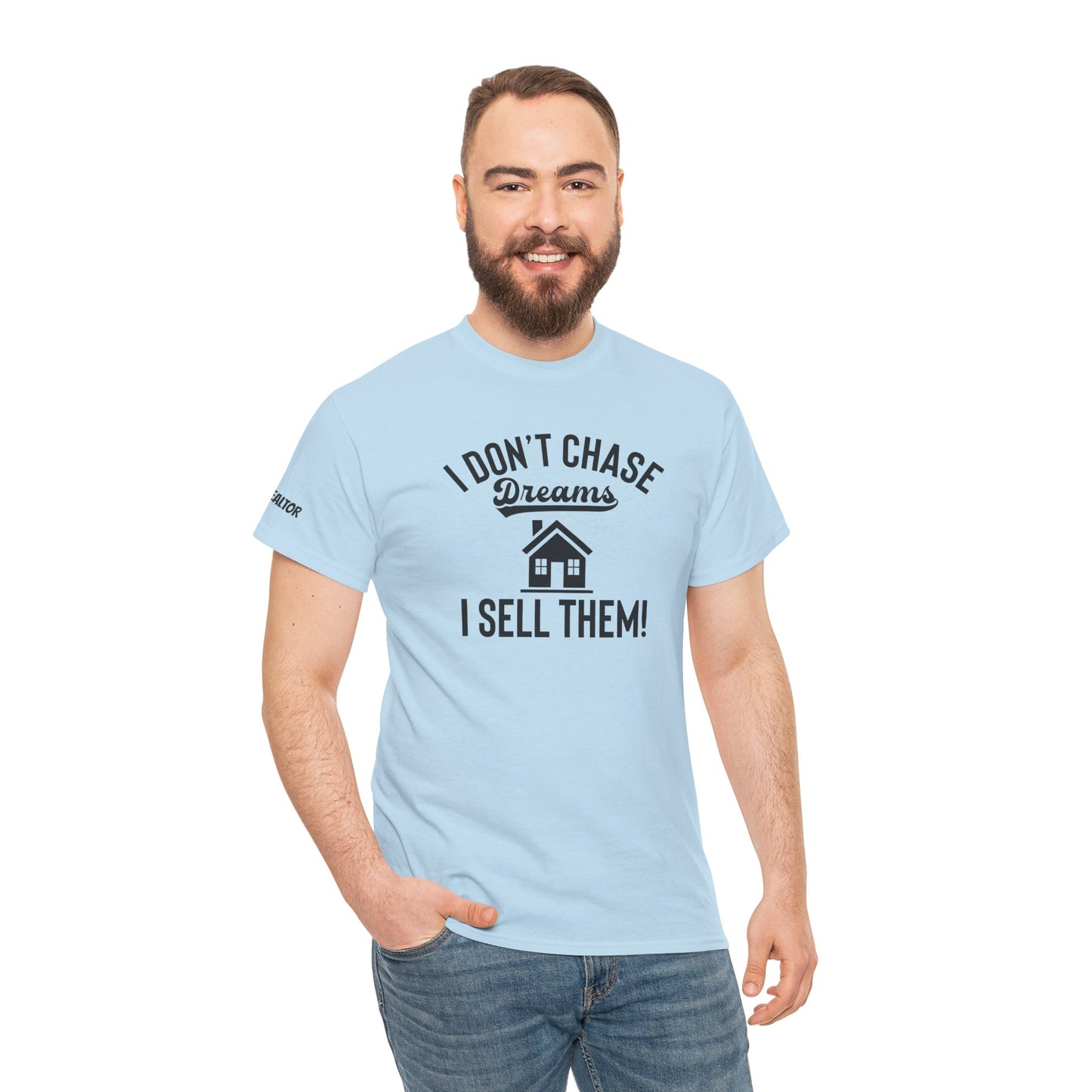 💭 I Don’t Chase Dreams — I Sell Them! Realtor Tee for Agents Who Make Dreams Come True 🏡✨