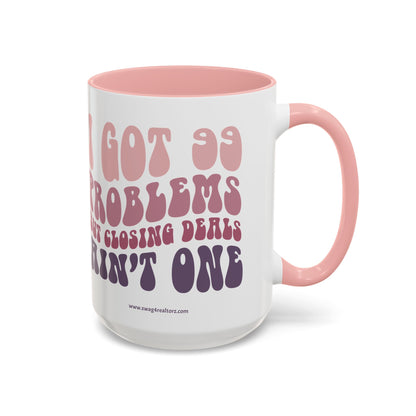 I Got 99 Problems Realtor Accent Coffee Mug (11, 15oz)