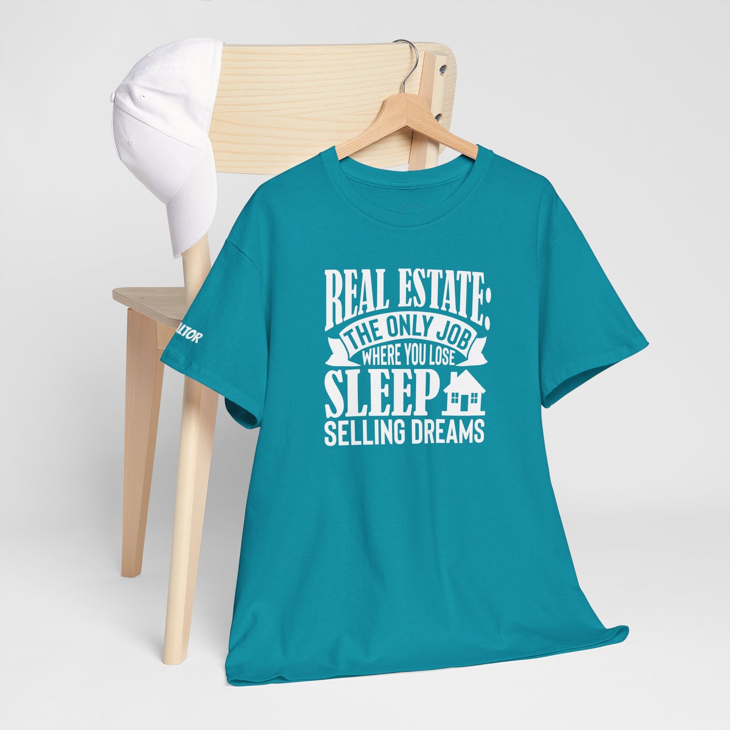 🏡 Real Estate: The Only Job Where You Lose Sleep Selling Dreams – Realtor Tee That Keeps It 100 😴💼