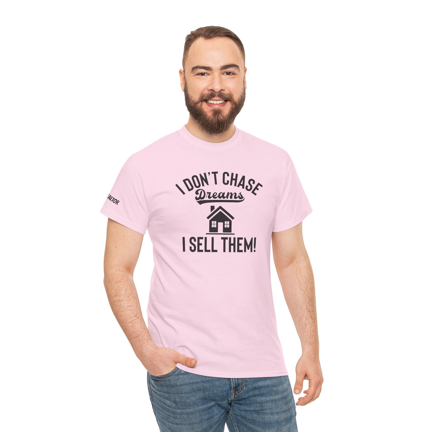 💭 I Don’t Chase Dreams — I Sell Them! Realtor Tee for Agents Who Make Dreams Come True 🏡✨