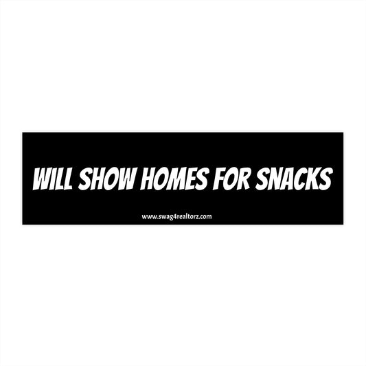 🍪 Will Show Homes for Snacks Bumper Sticker – The Ultimate Realtor Fuel Declaration 🚘🏡