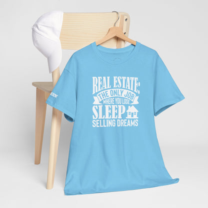 🏡 Real Estate: The Only Job Where You Lose Sleep Selling Dreams – Realtor Tee That Keeps It 100 😴💼