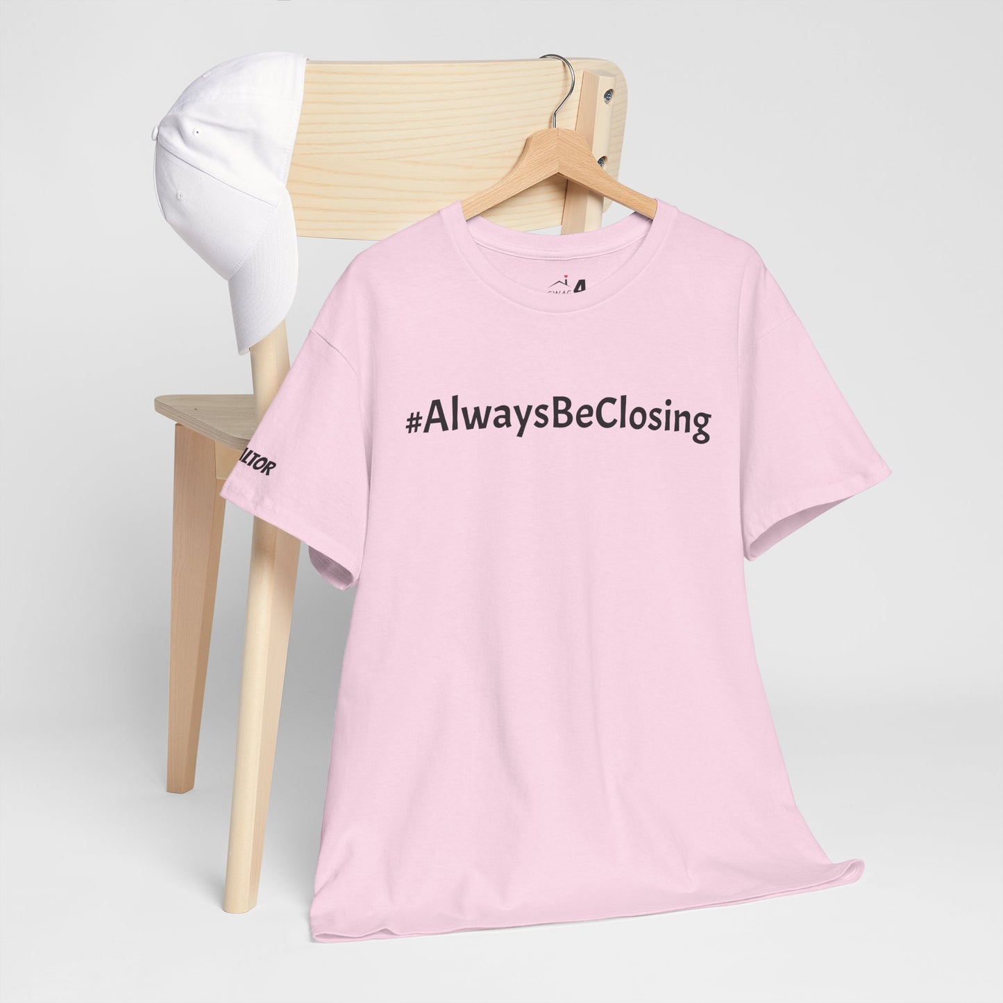 🏡 #AlwaysBeClosing Tee – Because "Let Me Think About It" is Not an Option! 💰😂