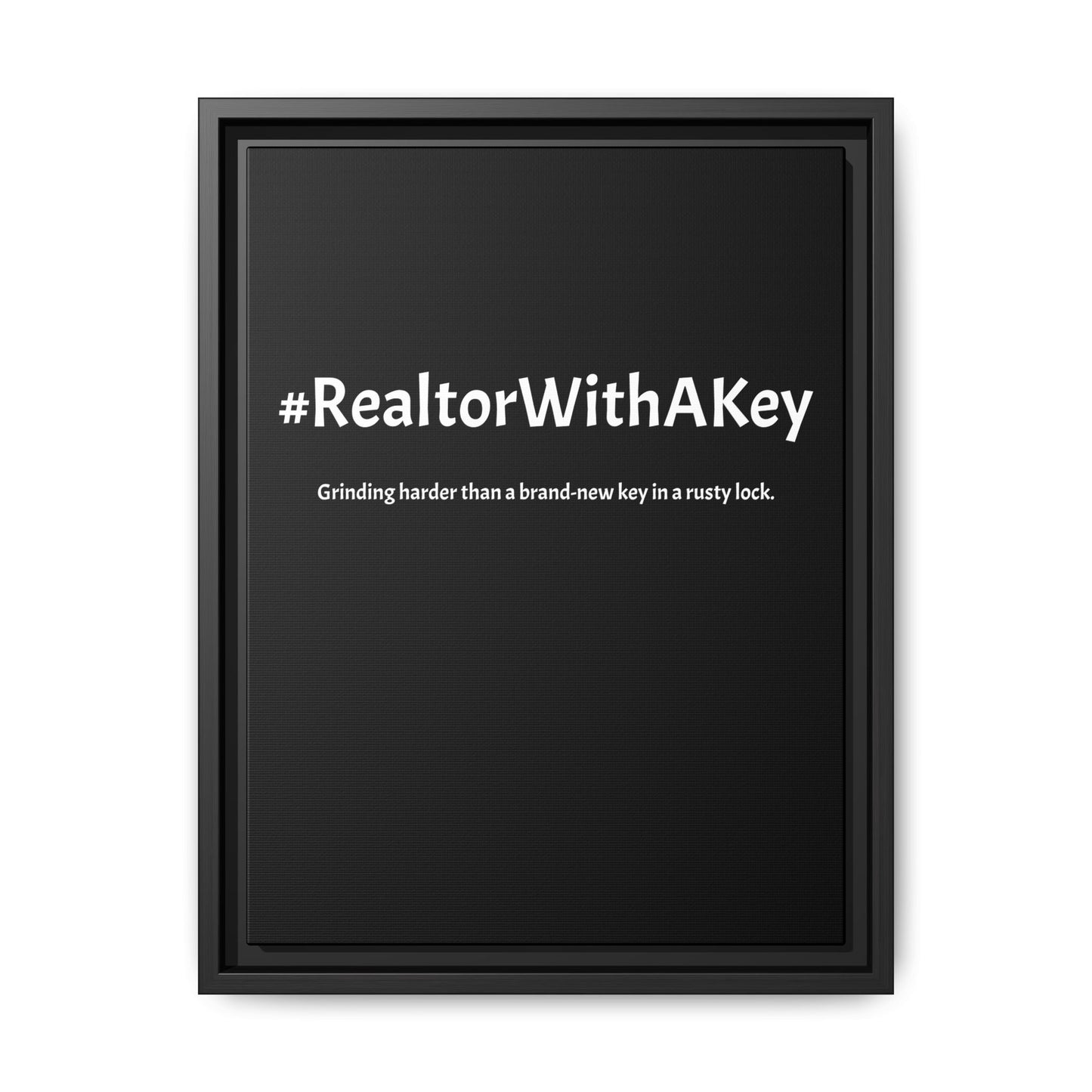 #RealtorWithAKey – Grinding Harder Than a Brand-New Key in a Rusty Lock | Funny Realtor Black Canvas Wall Art