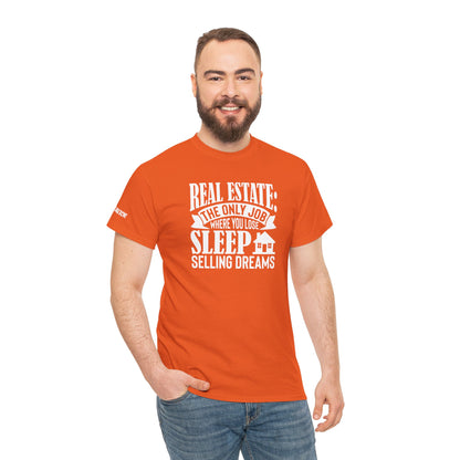 🏡 Real Estate: The Only Job Where You Lose Sleep Selling Dreams – Realtor Tee That Keeps It 100 😴💼