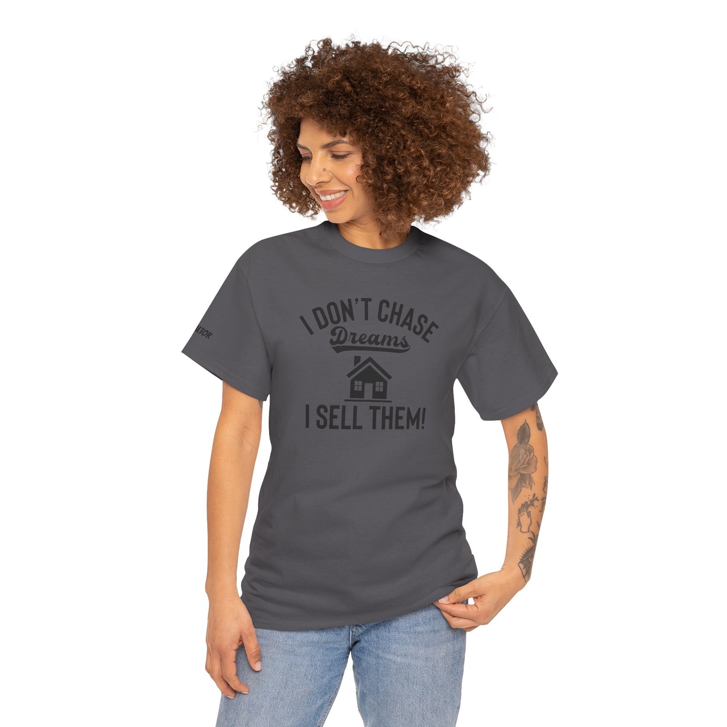 💭 I Don’t Chase Dreams — I Sell Them! Realtor Tee for Agents Who Make Dreams Come True 🏡✨