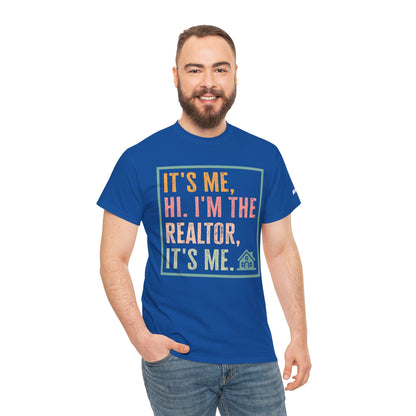 🏡 "It's Me, Hi. I'm the Realtor, It's Me." T-Shirt – Because Real Estate is a Full-Time Personality! 🏡