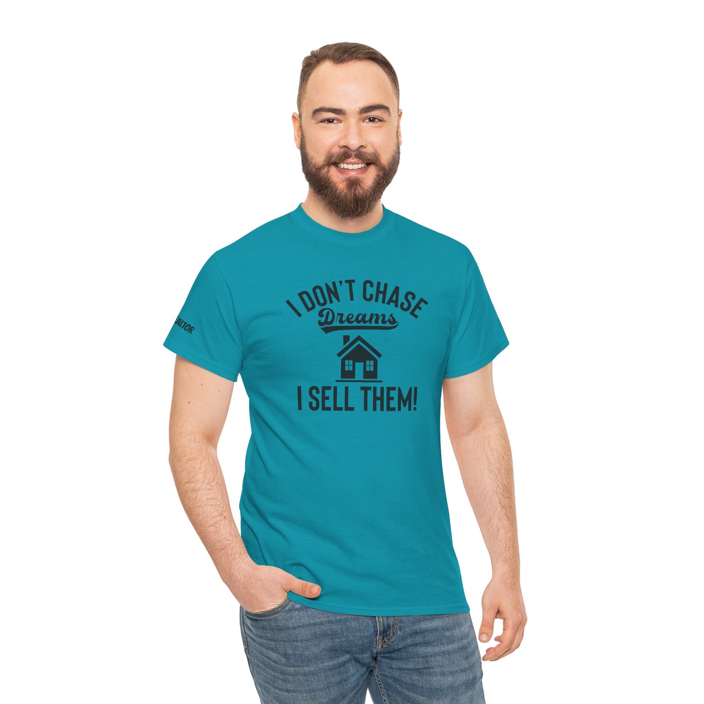 💭 I Don’t Chase Dreams — I Sell Them! Realtor Tee for Agents Who Make Dreams Come True 🏡✨