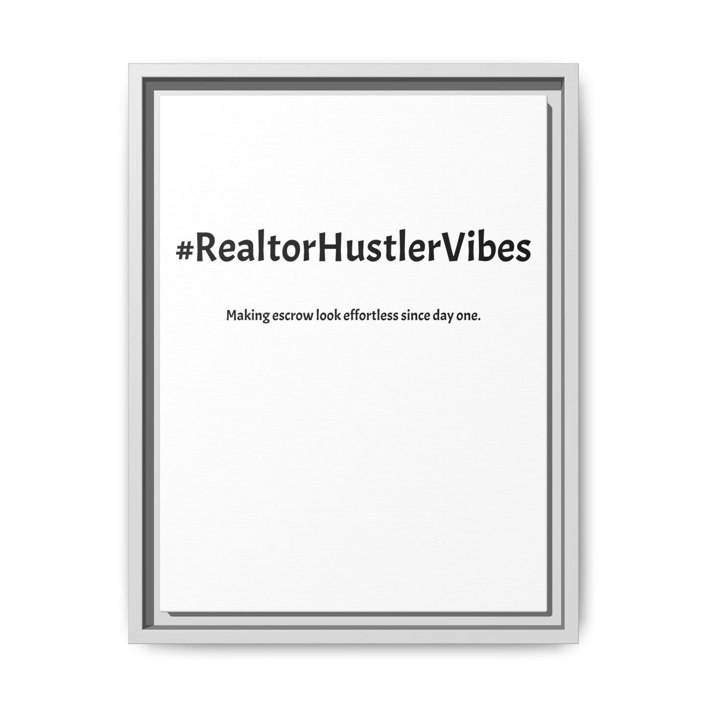 #RealtorHustlerVibes – Making Escrow Look Effortless Since Day One | Funny Realtor White Canvas Wall Art
