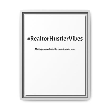 #RealtorHustlerVibes – Making Escrow Look Effortless Since Day One | Funny Realtor White Canvas Wall Art