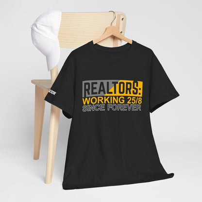 📆 REALTORS: Working 25/8 Since Forever Tee – Because 24/7 Just Wasn’t Enough! 🏃‍♀️🏡