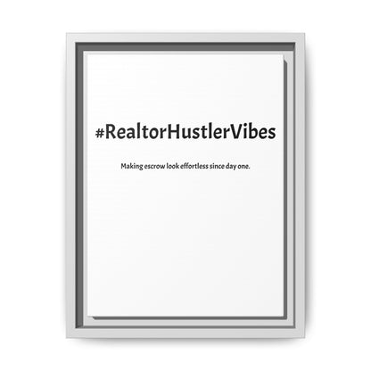 #RealtorHustlerVibes – Making Escrow Look Effortless Since Day One | Funny Realtor White Canvas Wall Art