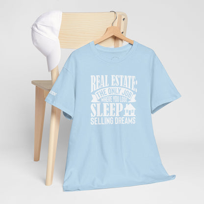 🏡 Real Estate: The Only Job Where You Lose Sleep Selling Dreams – Realtor Tee That Keeps It 100 😴💼