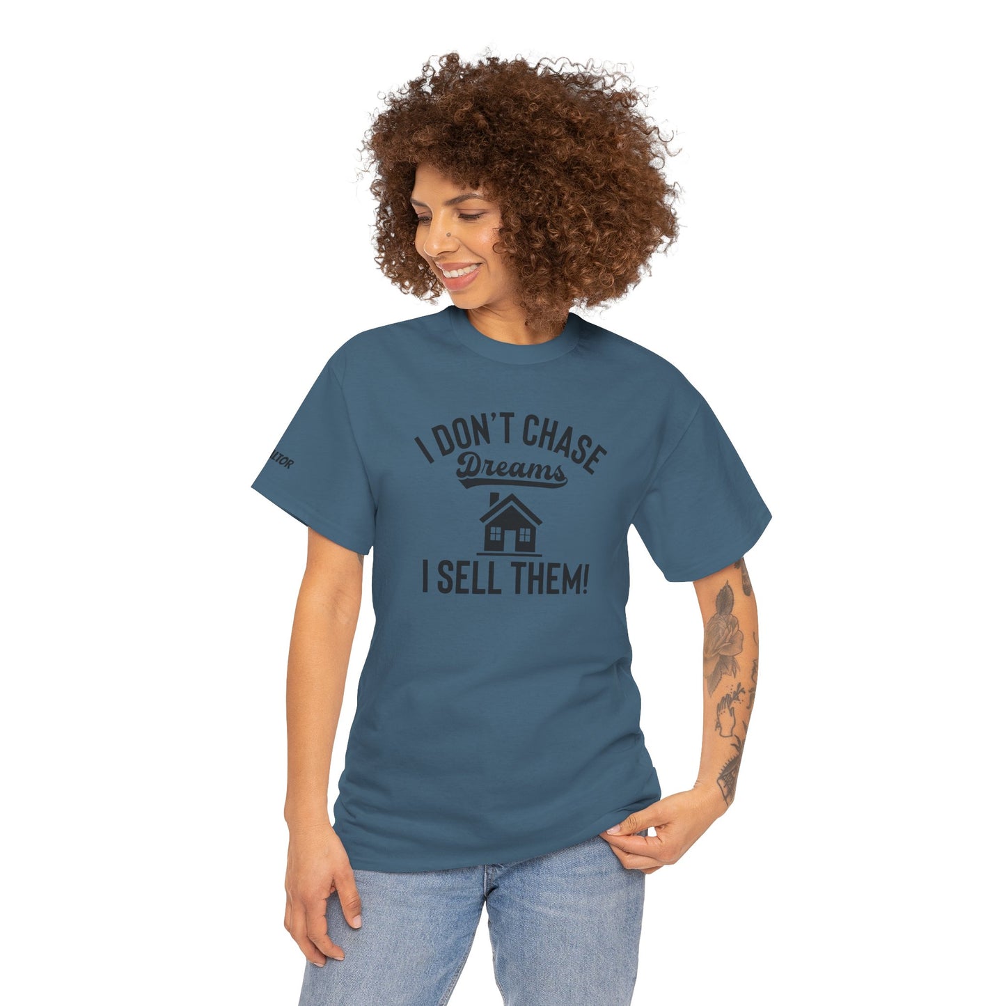 💭 I Don’t Chase Dreams — I Sell Them! Realtor Tee for Agents Who Make Dreams Come True 🏡✨