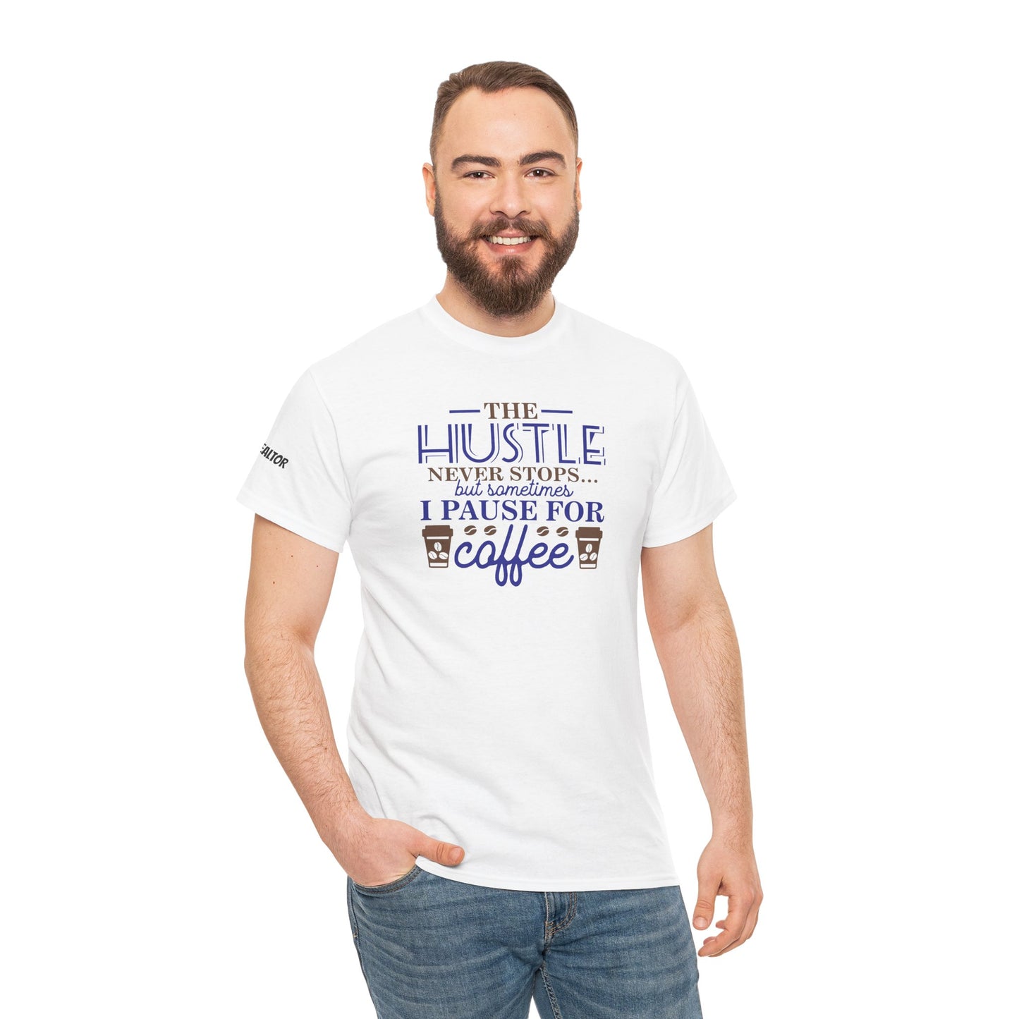 ☕ The Hustle Never Stops… But I Pause for Coffee Realtor Tee – For Caffeinated Closers Only! ☕