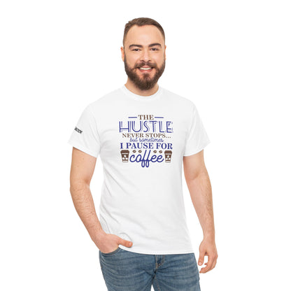 ☕ The Hustle Never Stops… But I Pause for Coffee Realtor Tee – For Caffeinated Closers Only! ☕