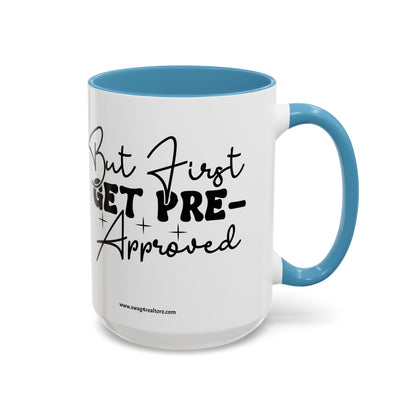 But First Get Preapproved Realtor Accent Coffee Mug (11, 15oz)