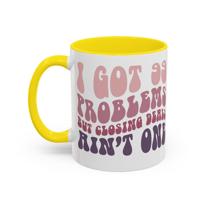 I Got 99 Problems Realtor Accent Coffee Mug (11, 15oz)