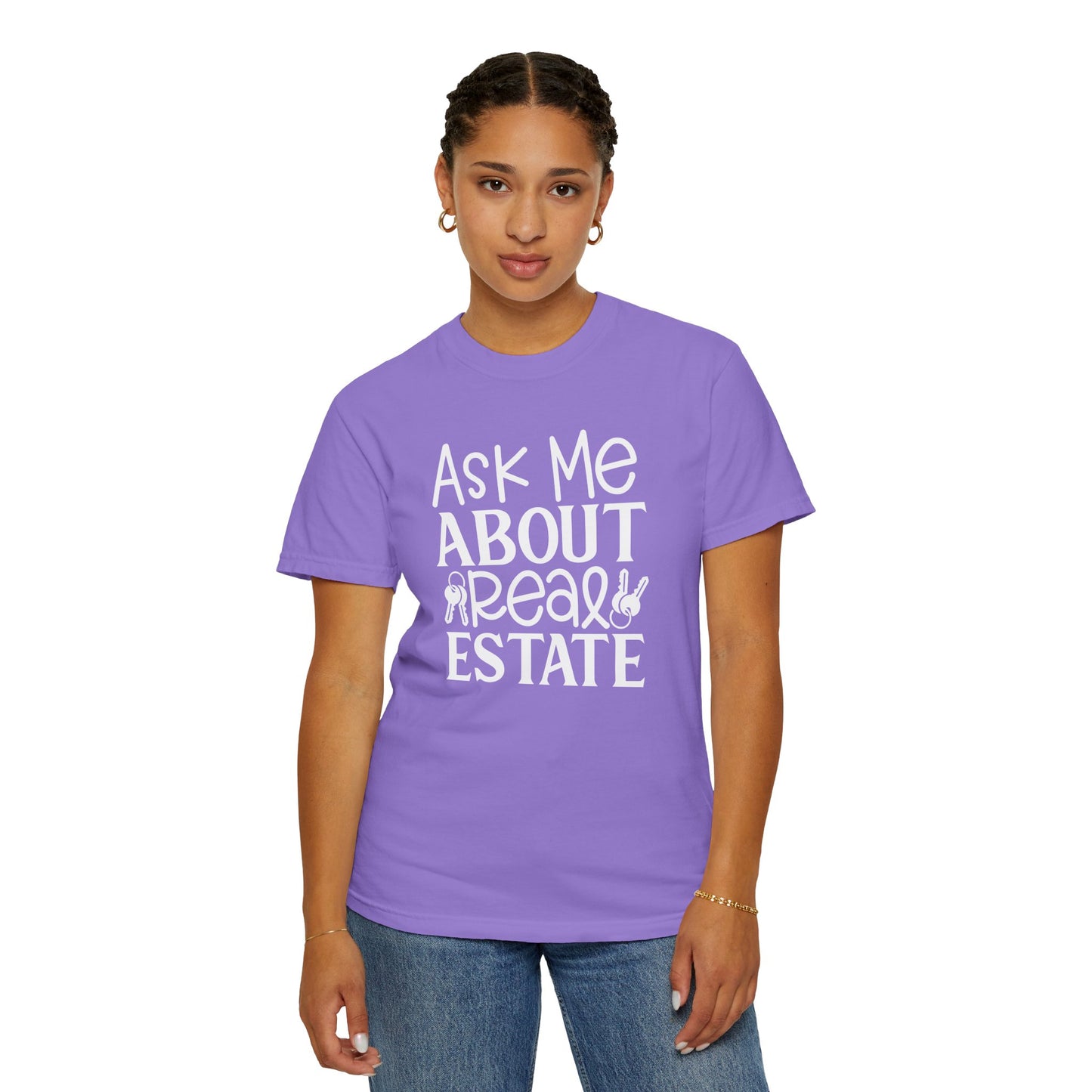 Ask Me About Real Estate Realtor UniSex Dyed T-shirt