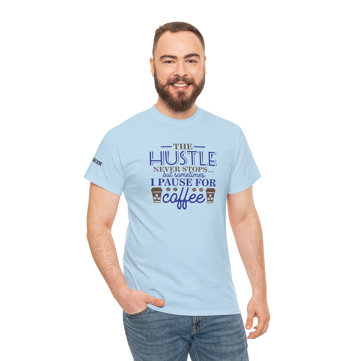 ☕ The Hustle Never Stops… But I Pause for Coffee Realtor Tee – For Caffeinated Closers Only! ☕