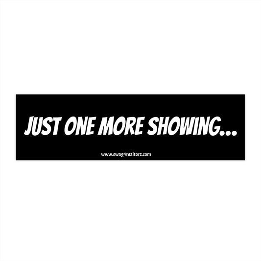 🔁 Just One More Showing… Bumper Sticker – The Official Motto of Every Realtor Who Skipped Lunch (Again) 🗓️🏡