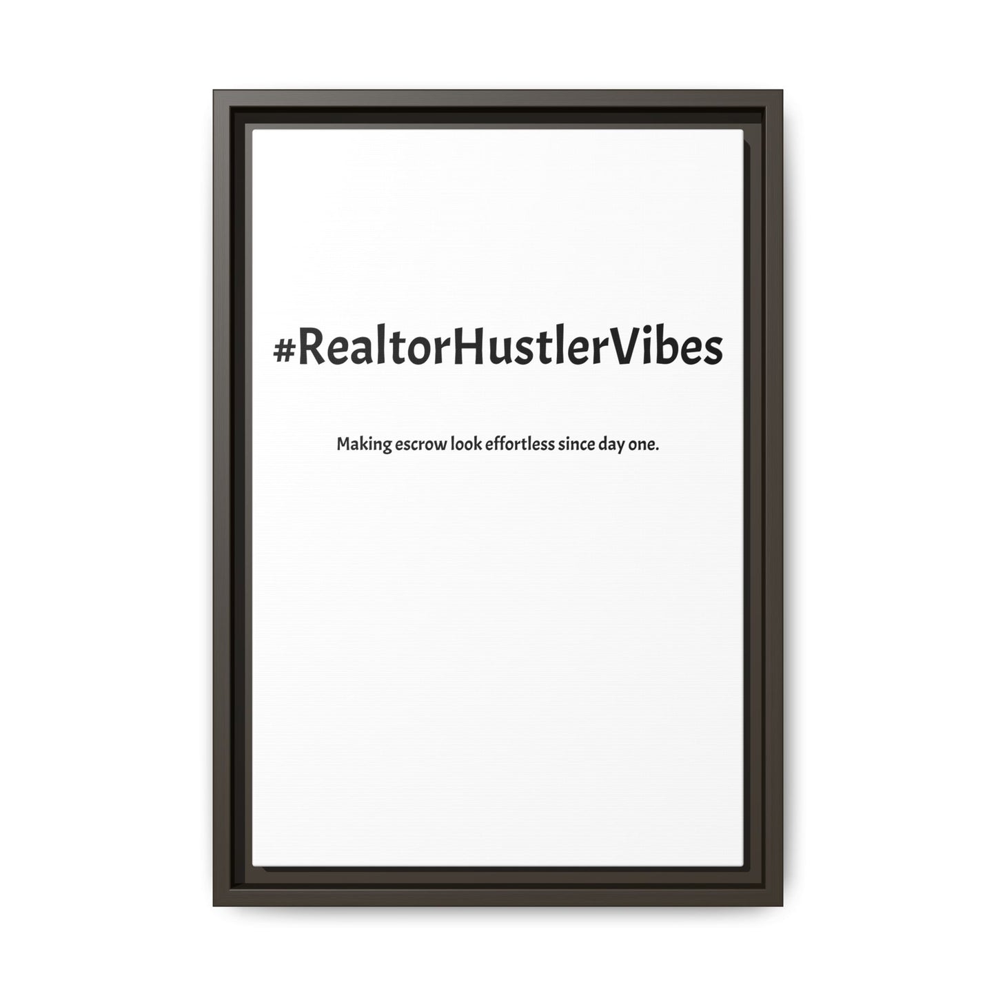 #RealtorHustlerVibes – Making Escrow Look Effortless Since Day One | Funny Realtor White Canvas Wall Art