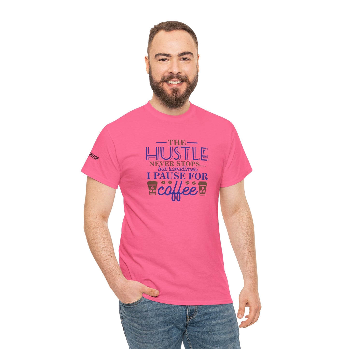 ☕ The Hustle Never Stops… But I Pause for Coffee Realtor Tee – For Caffeinated Closers Only! ☕