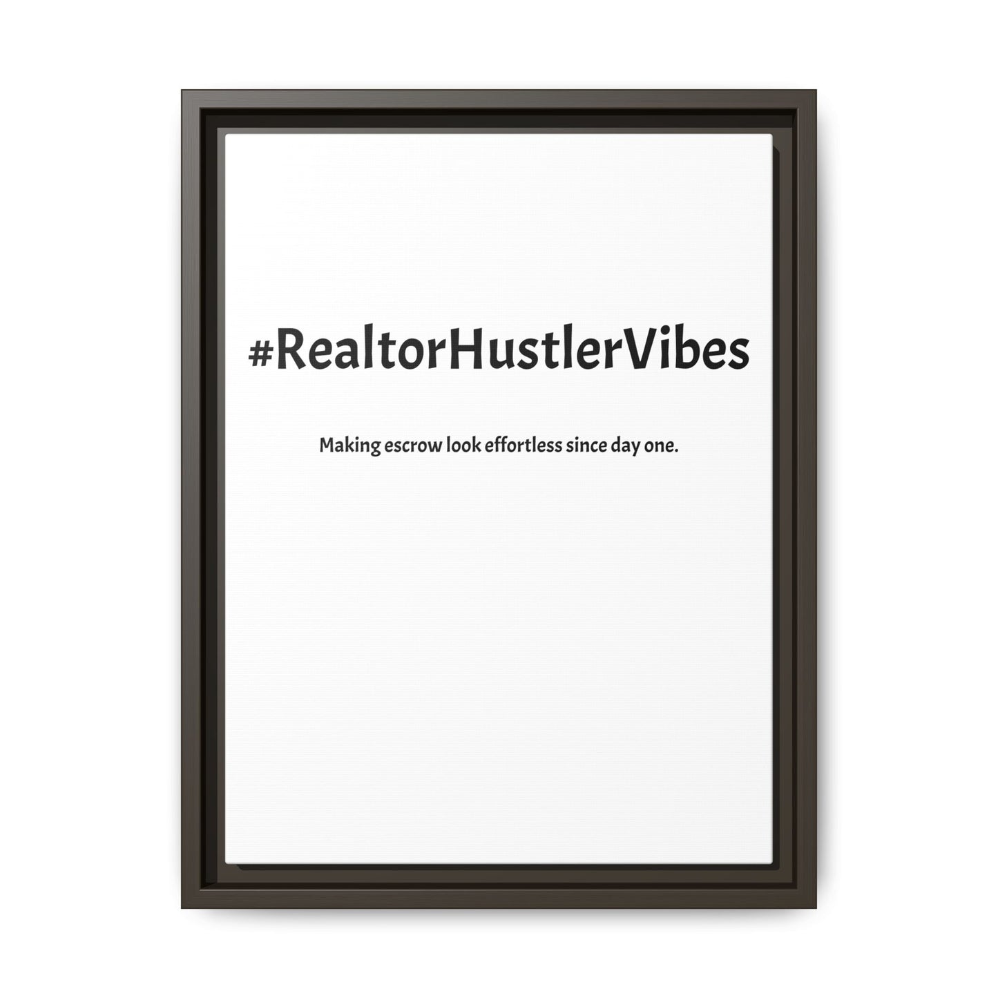 #RealtorHustlerVibes – Making Escrow Look Effortless Since Day One | Funny Realtor White Canvas Wall Art