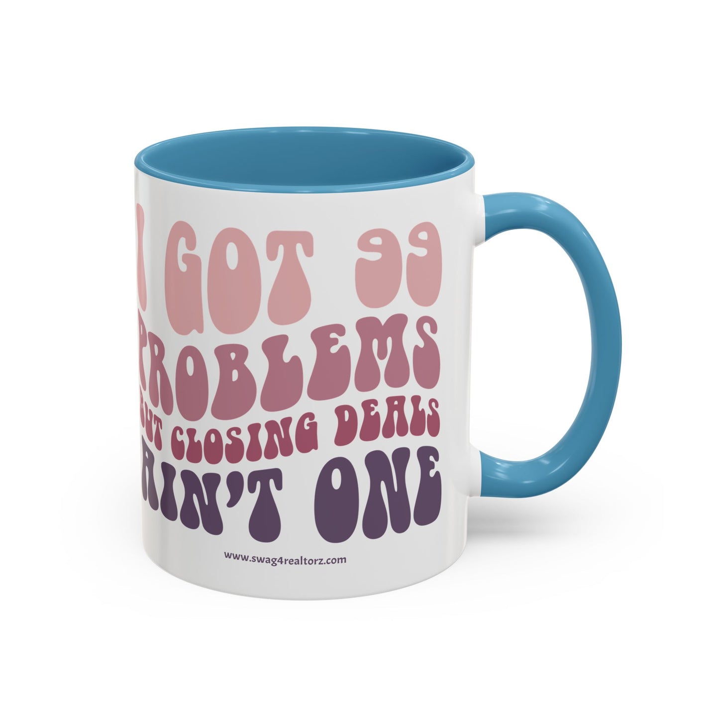 I Got 99 Problems Realtor Accent Coffee Mug (11, 15oz)