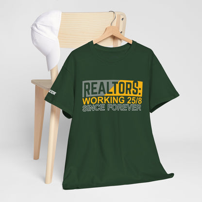 📆 REALTORS: Working 25/8 Since Forever Tee – Because 24/7 Just Wasn’t Enough! 🏃‍♀️🏡