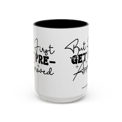 But First Get Preapproved Realtor Accent Coffee Mug (11, 15oz)