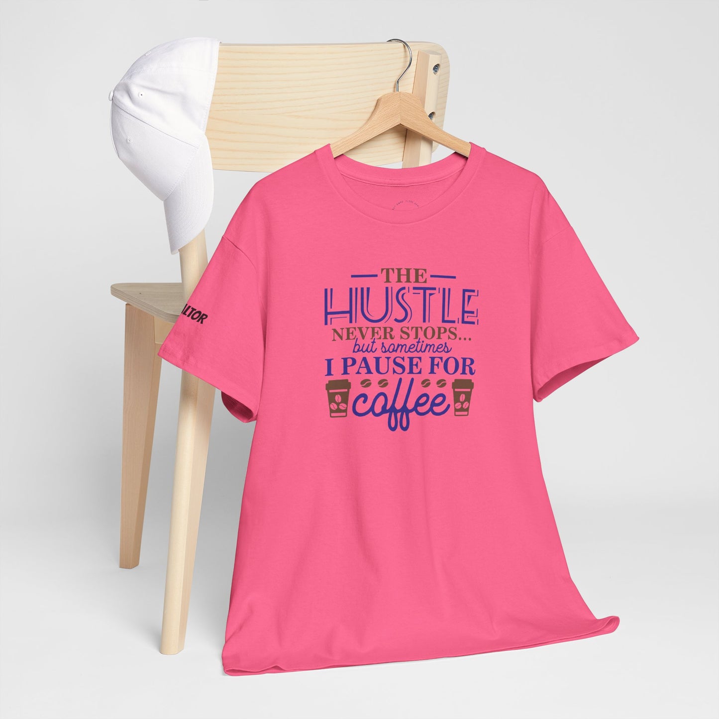 ☕ The Hustle Never Stops… But I Pause for Coffee Realtor Tee – For Caffeinated Closers Only! ☕
