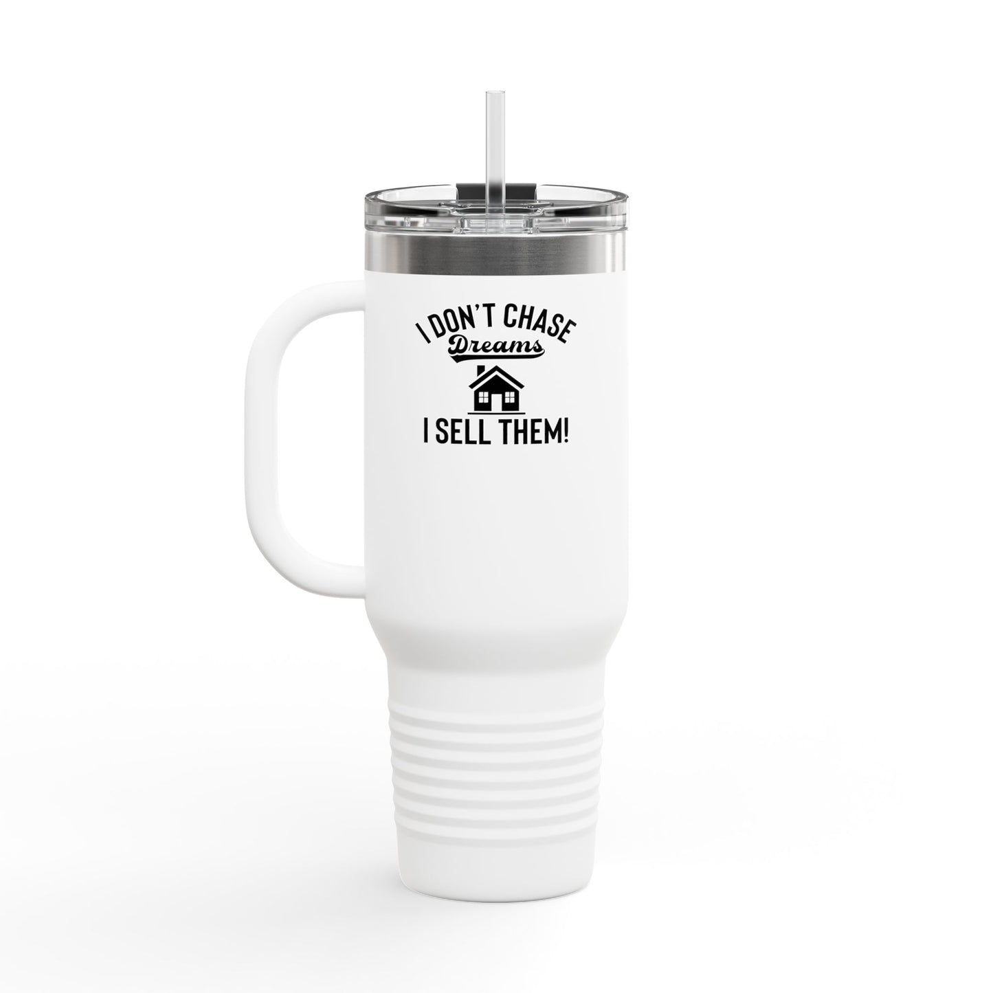“I Don’t Chase Dreams, I Sell Them” 40oz Realtor Tumbler – Minimalist Power Move 💼💬☕