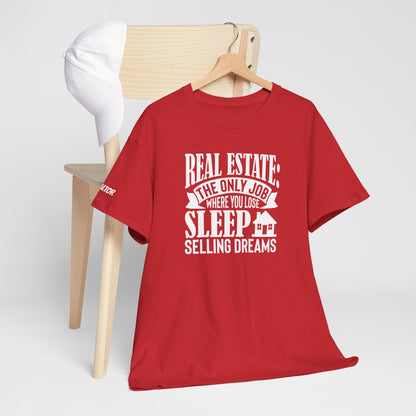 🏡 Real Estate: The Only Job Where You Lose Sleep Selling Dreams – Realtor Tee That Keeps It 100 😴💼