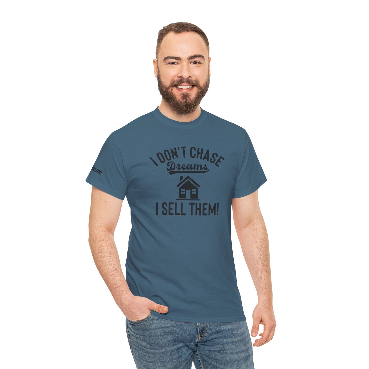 💭 I Don’t Chase Dreams — I Sell Them! Realtor Tee for Agents Who Make Dreams Come True 🏡✨