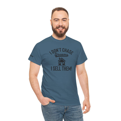 💭 I Don’t Chase Dreams — I Sell Them! Realtor Tee for Agents Who Make Dreams Come True 🏡✨