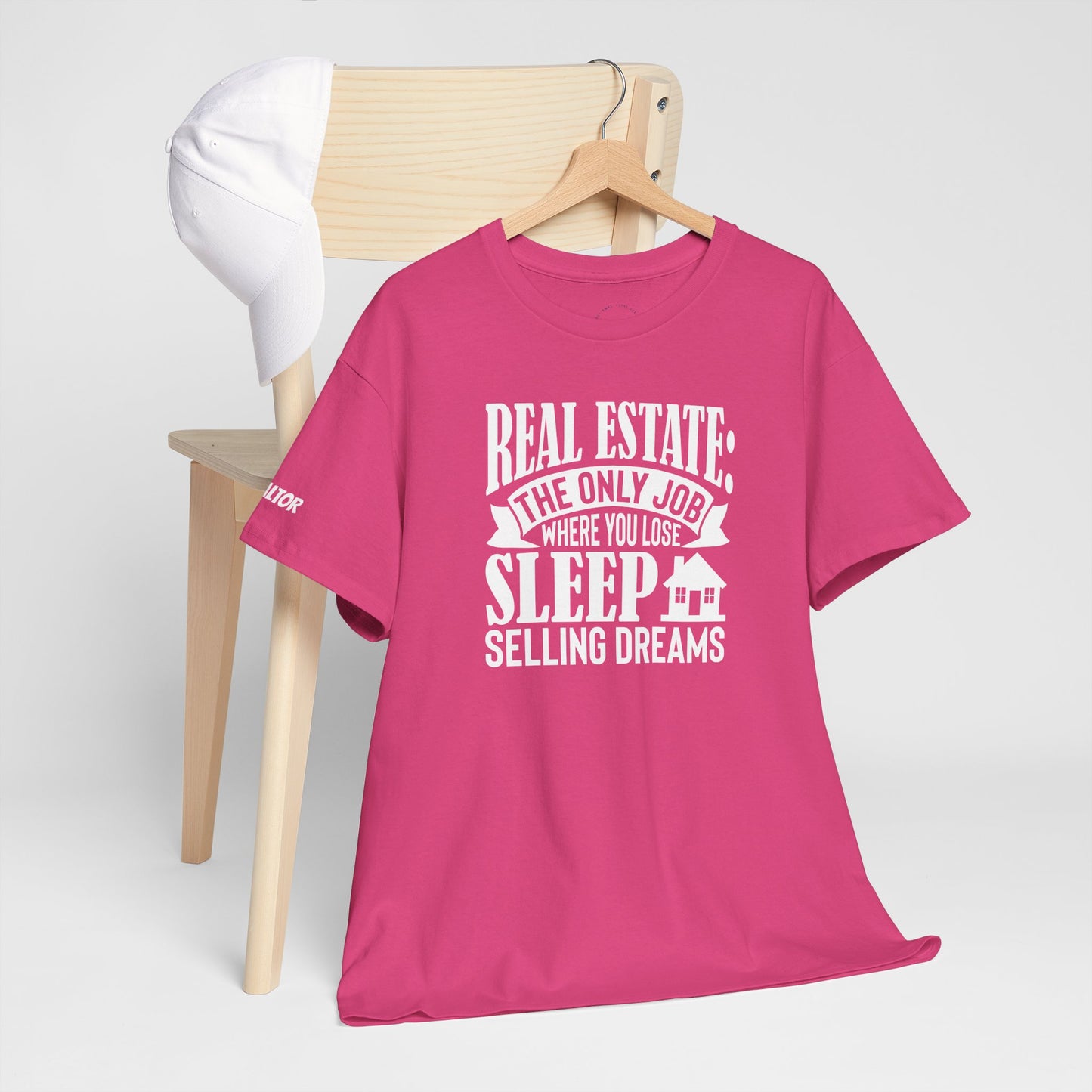 🏡 Real Estate: The Only Job Where You Lose Sleep Selling Dreams – Realtor Tee That Keeps It 100 😴💼