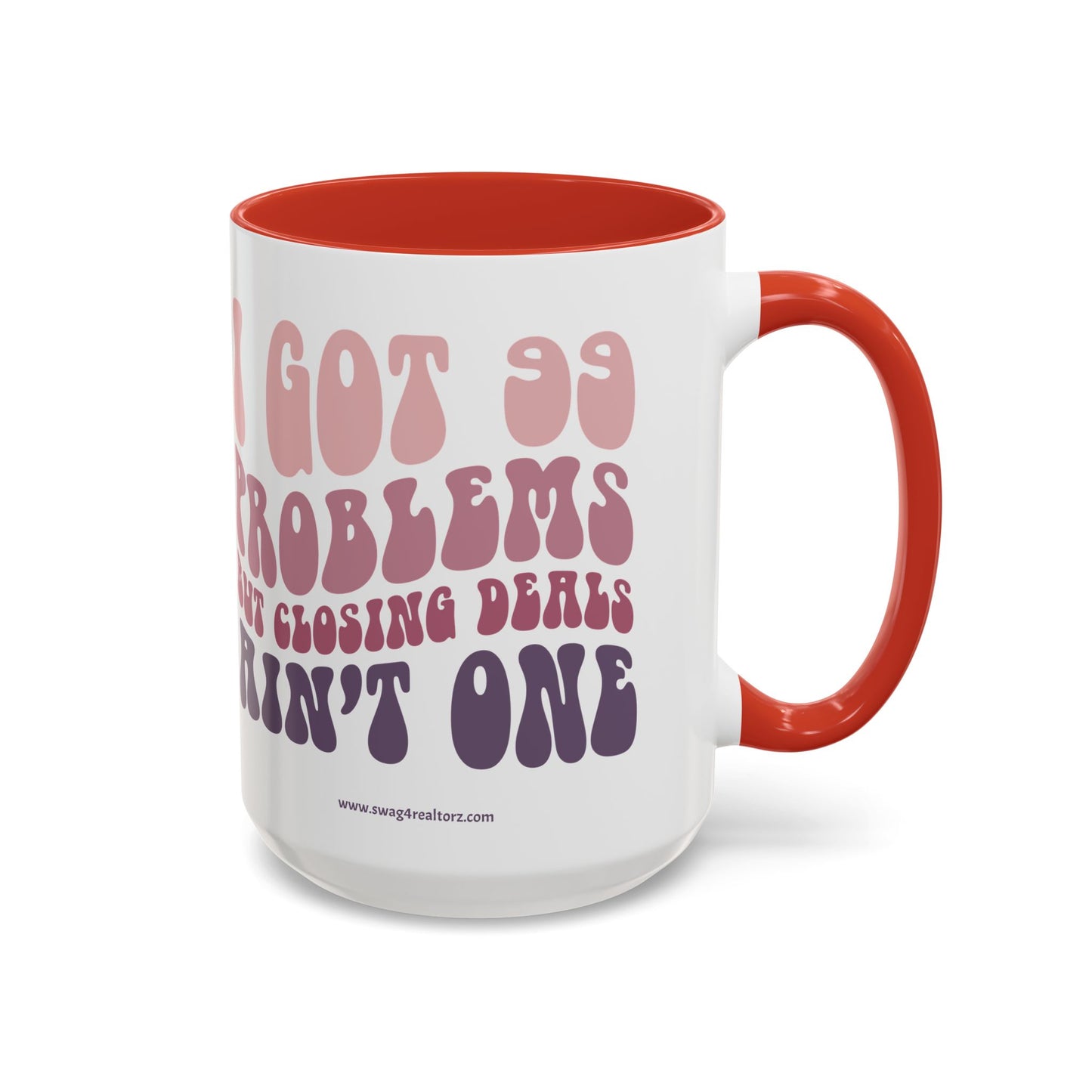 I Got 99 Problems Realtor Accent Coffee Mug (11, 15oz)