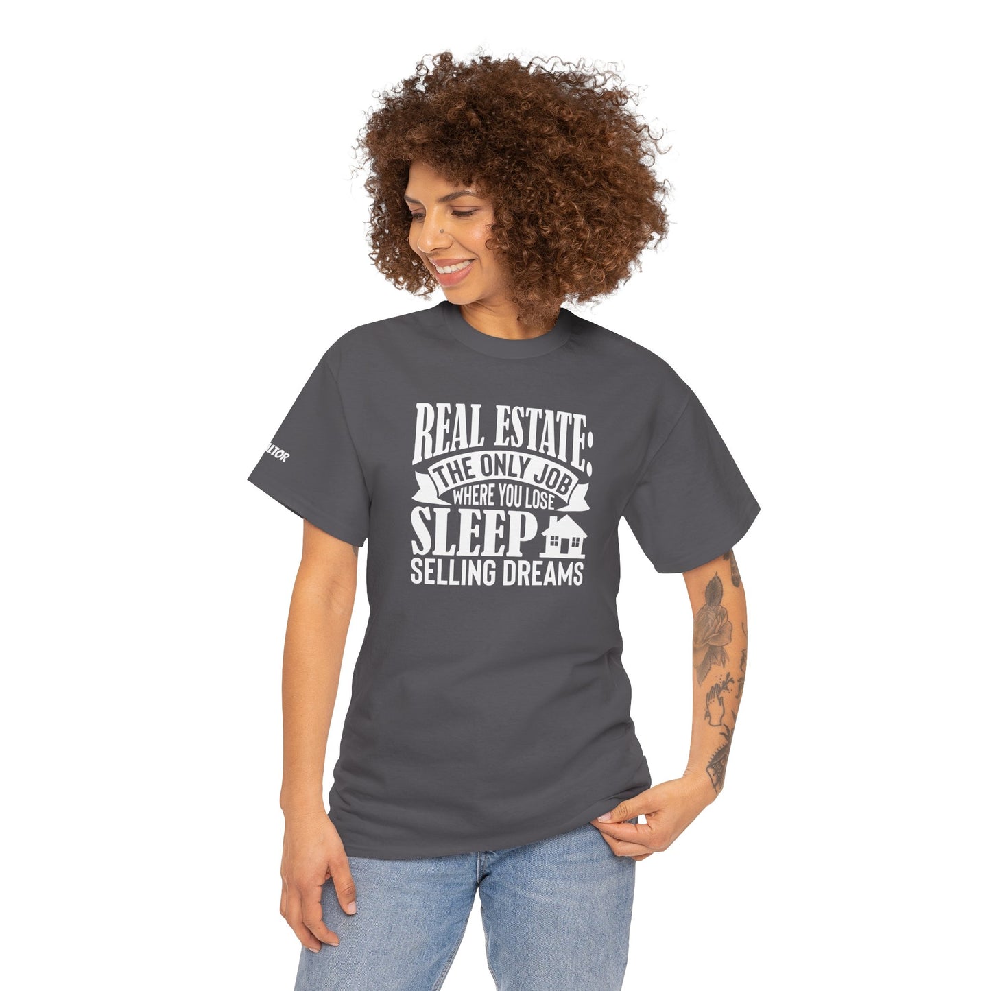 🏡 Real Estate: The Only Job Where You Lose Sleep Selling Dreams – Realtor Tee That Keeps It 100 😴💼