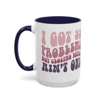 I Got 99 Problems Realtor Accent Coffee Mug (11, 15oz)