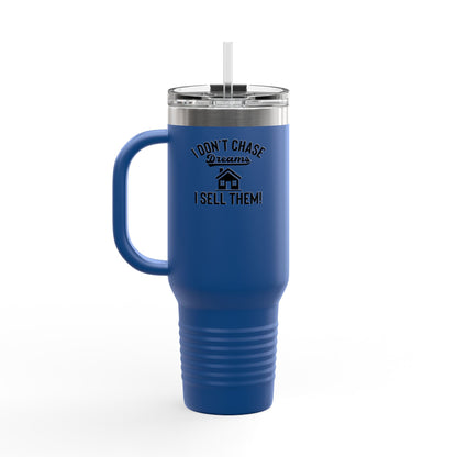 “I Don’t Chase Dreams, I Sell Them” 40oz Realtor Tumbler – Minimalist Power Move 💼💬☕