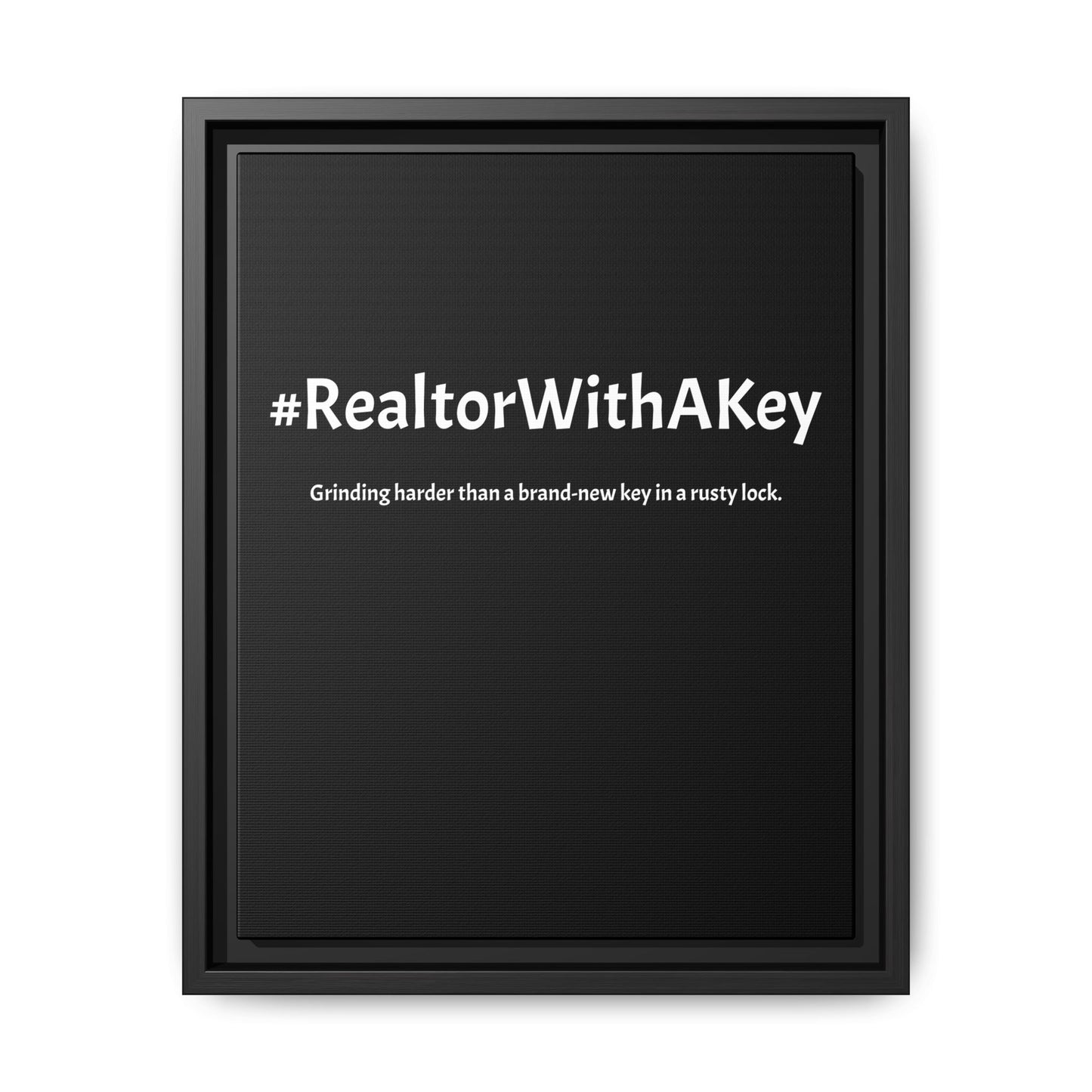 #RealtorWithAKey – Grinding Harder Than a Brand-New Key in a Rusty Lock | Funny Realtor Black Canvas Wall Art