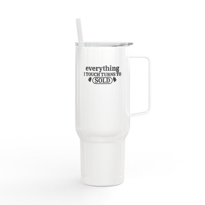 Everything I Touch Turns to SOLD Tumbler – 40 oz Stainless Steel Mug for Realtors