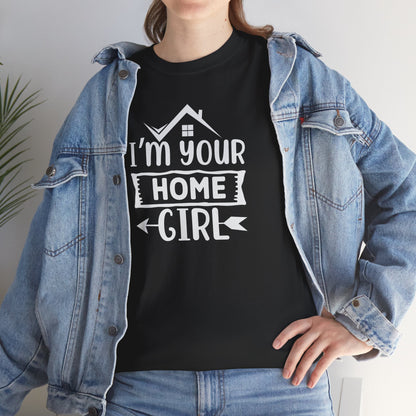 💁‍♀️ "I'm Your Home Girl" Realtor Tee – The Must-Have Shirt for Boss Babe Agents! 🏡