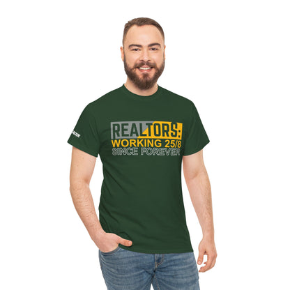 📆 REALTORS: Working 25/8 Since Forever Tee – Because 24/7 Just Wasn’t Enough! 🏃‍♀️🏡