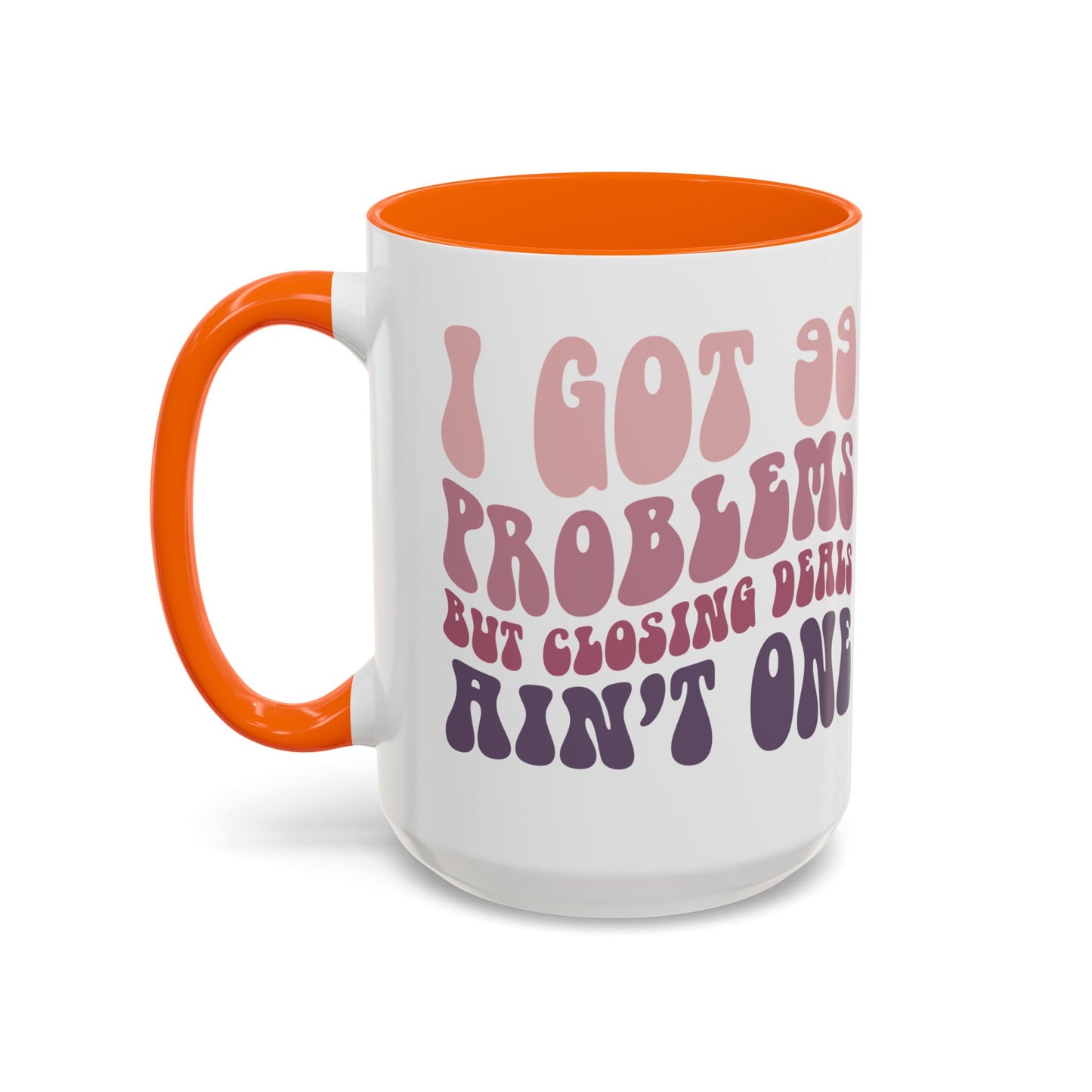 I Got 99 Problems Realtor Accent Coffee Mug (11, 15oz)