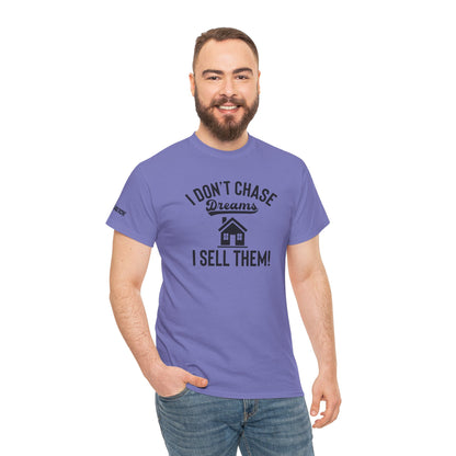 💭 I Don’t Chase Dreams — I Sell Them! Realtor Tee for Agents Who Make Dreams Come True 🏡✨